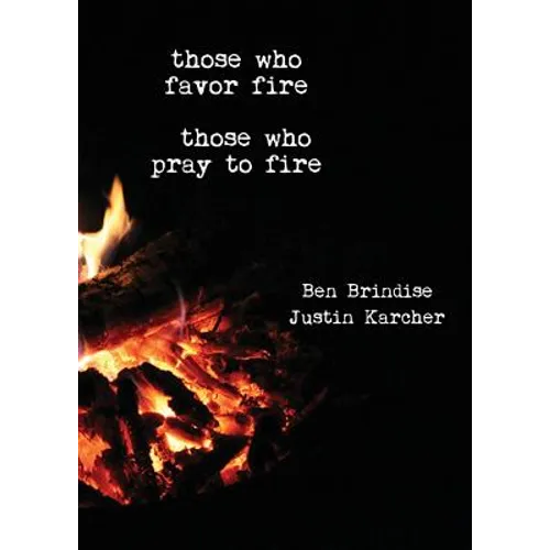 Those Who Favor Fire, Those Who Pray to Fire