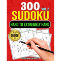 300 Sudoku Hard to Extremely Hard Volume 2: Sudoku Puzzles to solve Includes solutions Very Hard and Extremely Hard Sudoku