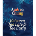 Andrea Chung: Between Too Late and Too Early
