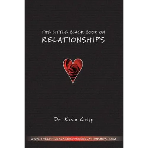 The Little Black Book On Relationships: How to Create a Relationship That's Easy and Fun