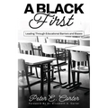 A Black First: Leading Through Educational Barriers and Biases
