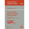 ECOOP 2000 - Object-Oriented Programming: 14th European Conference Sophia Antipolis and Cannes, France, June 12-16, 2000 Proceedings