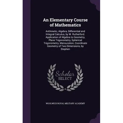 An Elementary Course of Mathematics: Arithmetic, Algebra, Differential and Integral Calculus, by W. Rutherford. Application of Algebra to Geometry, Pl