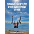 Changing People's Lives While Transforming My Own: Memoir of an Imperfect Therapist