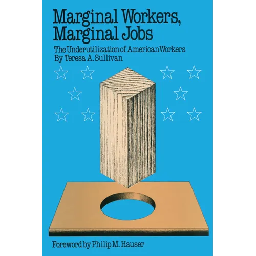 Marginal Workers, Marginal Jobs: The Underutilization of American Workers
