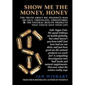 Show Me the Money, Honey: The Truth about Big Pharma's War on Salt, Chocolate, Cholesterol & the Natural Health Products That Could Save Your Li