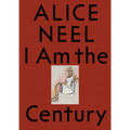 Alice Neel: I Am the Century