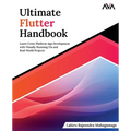 Ultimate Flutter Handbook: Learn Cross-Platform App Development with Visually Stunning UIs and Real-World Projects