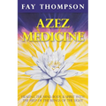 Azez Medicine: Healing the Mind, Body, and Spirit with the Help of the Beings of the Light