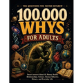 100,000 Whys for Adults