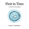 First in Time: A Pacific Transcription