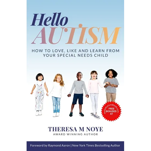 Hello Autism: How to Love, Like, and Learn from Your Special Needs Child