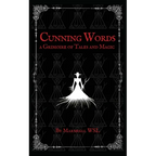 Cunning Words: a Grimoire of Tales and Magic