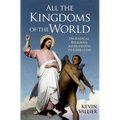 All the Kingdoms of the World: On Radical Religious Alternatives to Liberalism