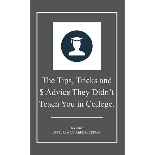 The Tips, Tricks and $ Advice They Didn't Teach You in College.
