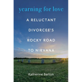 Yearning for Love: A Reluctant Divorcee's Rocky Road to Nirvana