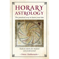 Horary Astrology: The Practical Way to Learn Your Fate: Radical Charts for Student and Professional