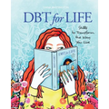 Dbt for Life: Skills to transform the way you live