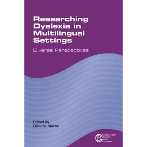 Researching Dyslexia in Multilingual Settings: Diverse Perspectives