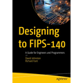 Designing to Fips-140: A Guide for Engineers and Programmers