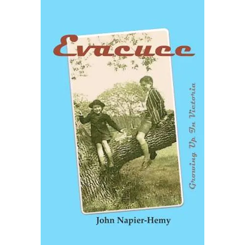 Evacuee: A Child's Love and Life in Victoria