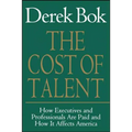 The Cost of Talent: How Executives and Professionals Are Paid and How It Affects America