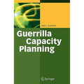 Guerrilla Capacity Planning: A Tactical Approach to Planning for Highly Scalable Applications and Services