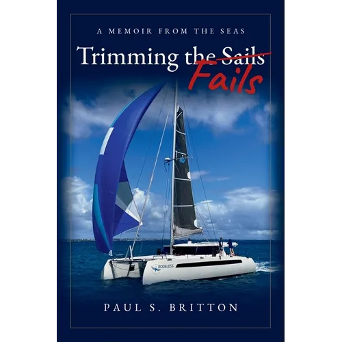 Trimming the Fails: A Memoir From the Seas