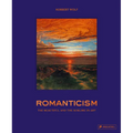 Romanticism: The Beautiful and the Sublime in Art