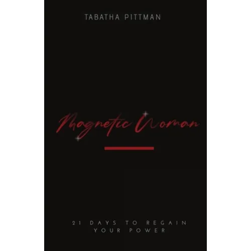 Magnetic Woman Devotional: 21 Days to Regain Your Power