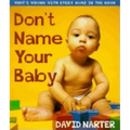 Don't Name Your Baby: What's Wrong with Every Name in the Book
