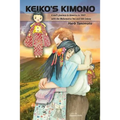 Keiko's Kimono: A doll's journey to America in 1869 with the Wakamatsu Tea and Silk Colony