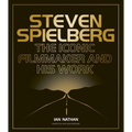 Steven Spielberg: The Iconic Filmmaker and His Work