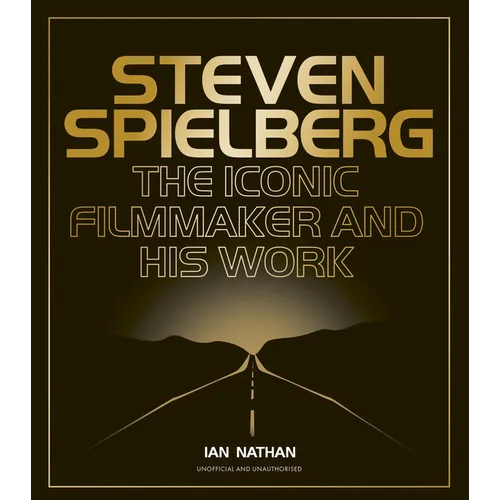 Steven Spielberg: The Iconic Filmmaker and His Work