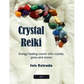 Crystal Reiki: Energy healing course with crystals, gems and stones