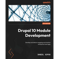 Drupal 10 Module Development - Fourth Edition: Develop and deliver engaging and intuitive enterprise-level apps
