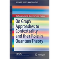 On Graph Approaches to Contextuality and Their Role in Quantum Theory