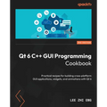 Qt 6 C++ GUI Programming Cookbook - Third Edition: Practical recipes for building cross-platform GUI applications, widgets, and animations with Qt 6