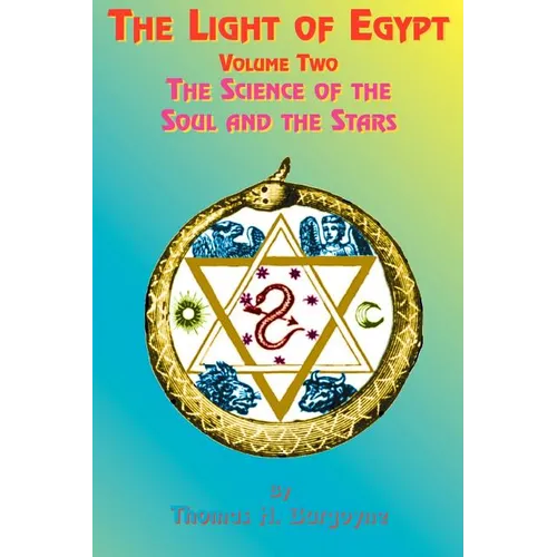 The Light of Egypt: Volume Two, the Science of the Soul and the Stars