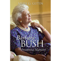Barbara Bush: Presidential Matriarch
