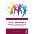 Living the Dream: Building a Sustainable Career in the Performing Arts