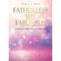 Fatherless Yet Fabulous: A Reflection To A Better You