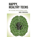 Happy, Healthy Teens: Why Focusing on Relationships Works