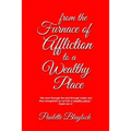 From the Furnace of Affliction to a Wealthy Place