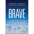 Brave: 50 Everyday Acts of Courage to Thrive in Work, Love and Life