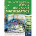 Facilitator's Guide to Ways to Think about Mathematics