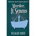Murder, It Seams: A Knitorious Murder Mystery