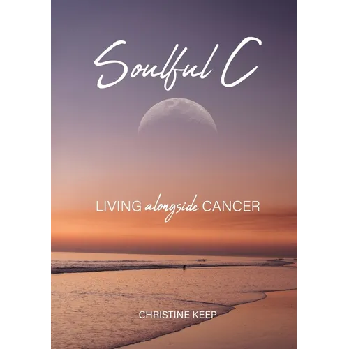 Soulful C: Living Alongside Cancer