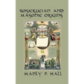 Rosicrucian and Masonic Origins: A Study of Rosicrucianism and Freemasonry