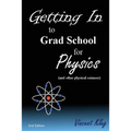 Getting In to Grad School for Physics: (or another physical science)
